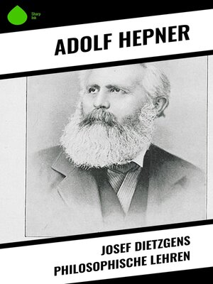cover image of Josef Dietzgens philosophische Lehren